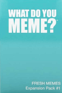 What Do You Meme: Fresh Memes Expansion Pack #1